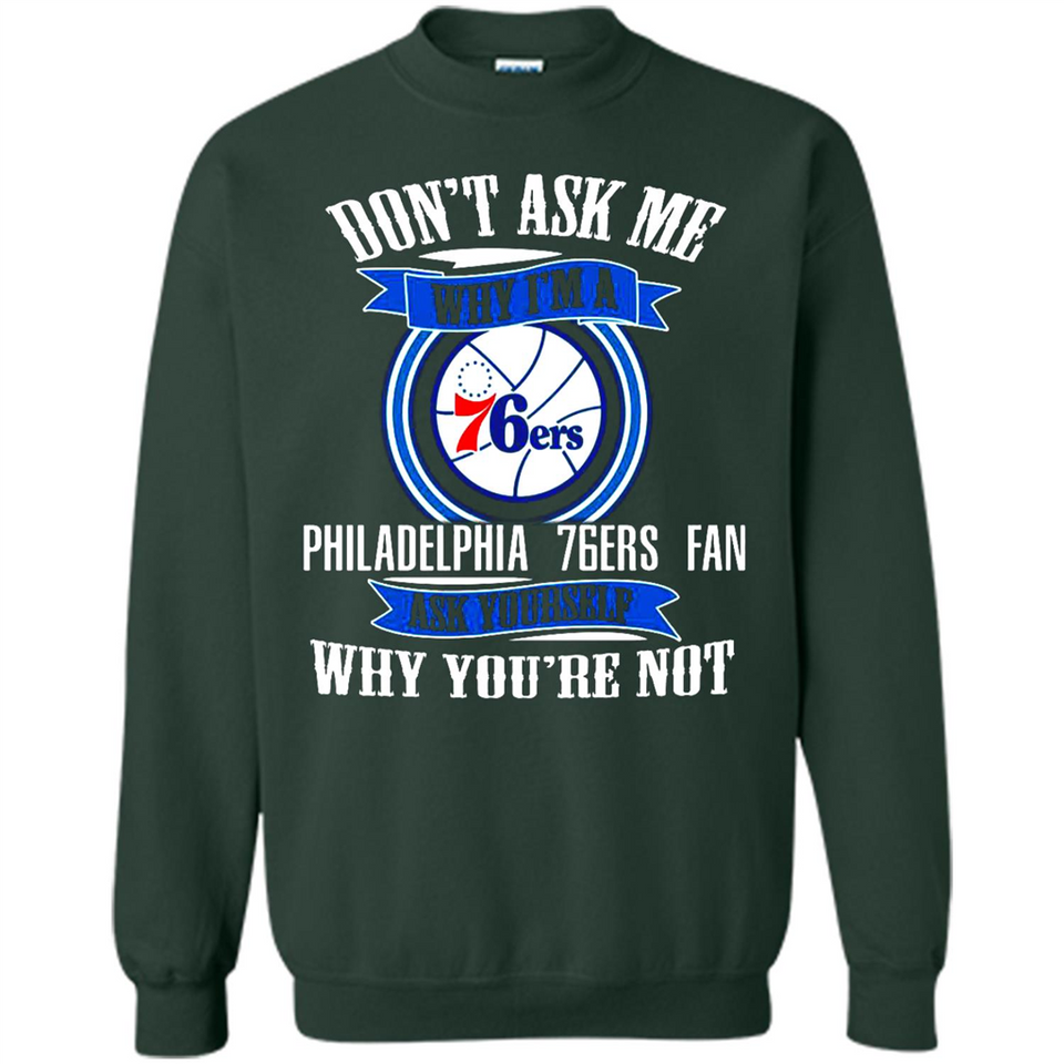 Don't Ask Me Why I'm A Philadelphia 76ers Fan Ask Yourself