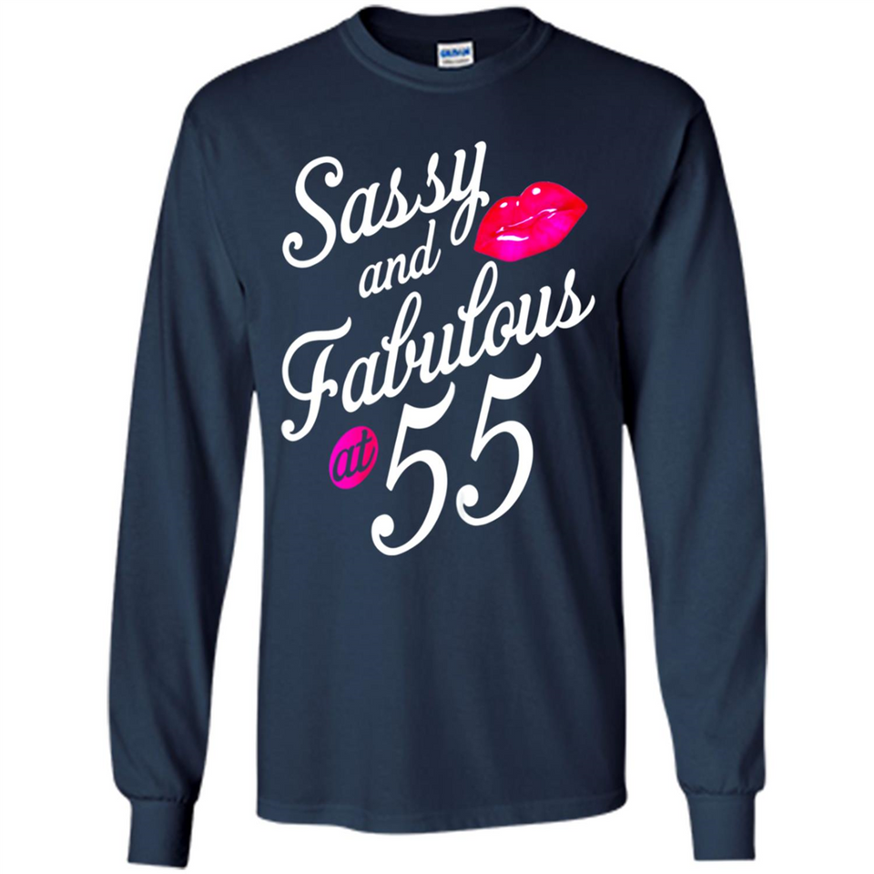 Sassy and Fabulous at 55 - 55th Birthday - Long Sleeve T-Shirt
