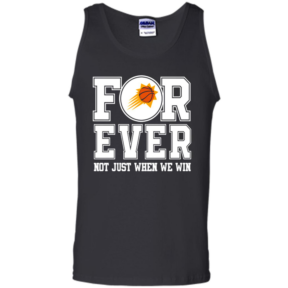 Phoenix Suns Forever For ever not just when we win - Tank Top