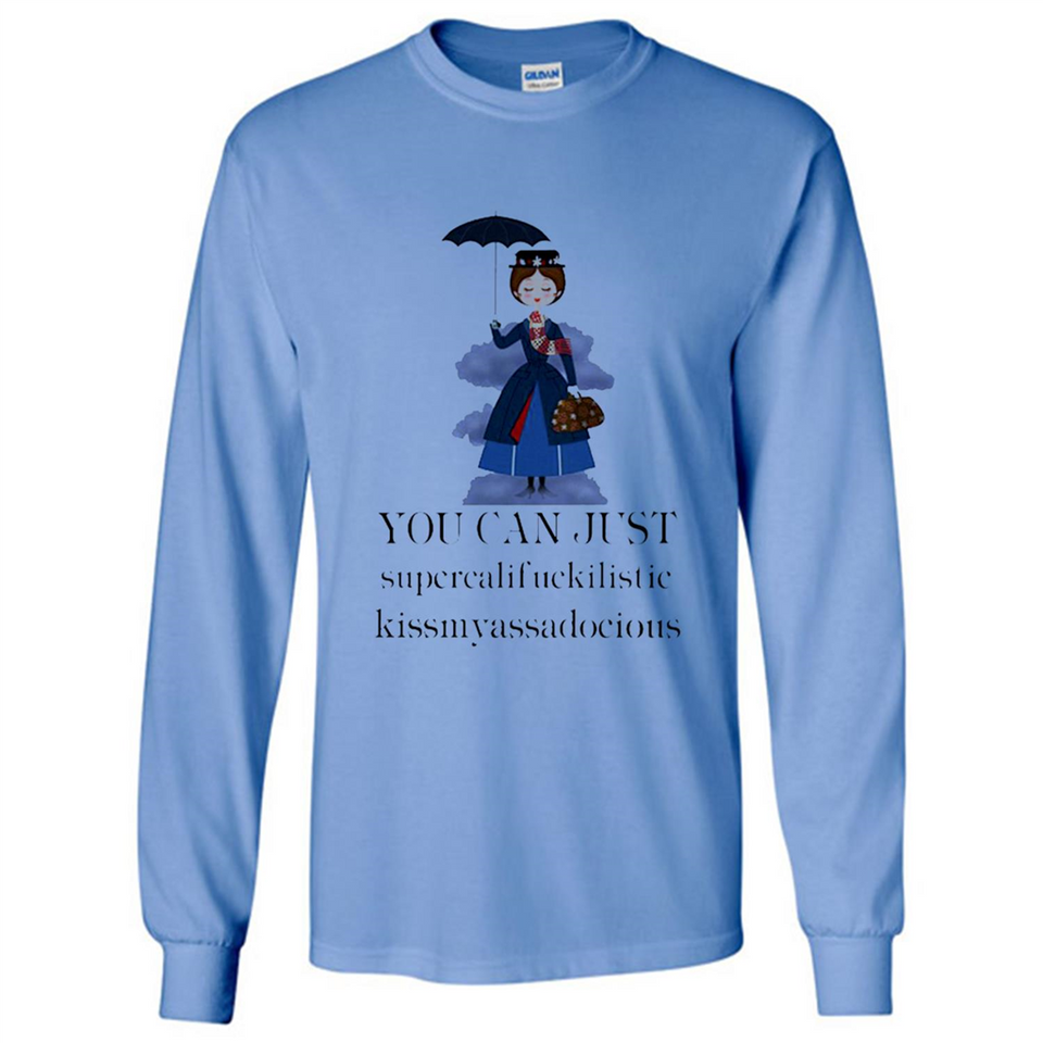 Mary Poppins Clipart You Can Just Supercalifuckilistic Kissmyassadocious MERCHCUTE - Long Sleeve T-Shirt