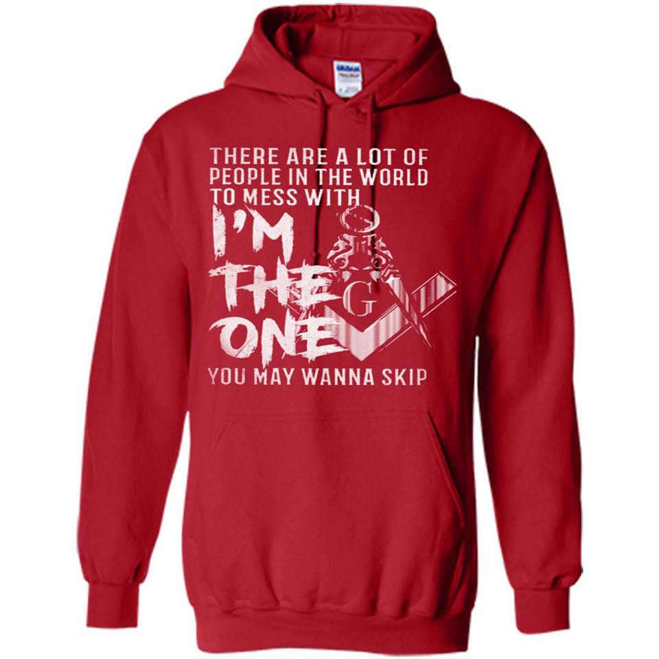 THERE ARE A LOT OF PEOPLE IN THE WORLD TO MESS WITH THE ONCE