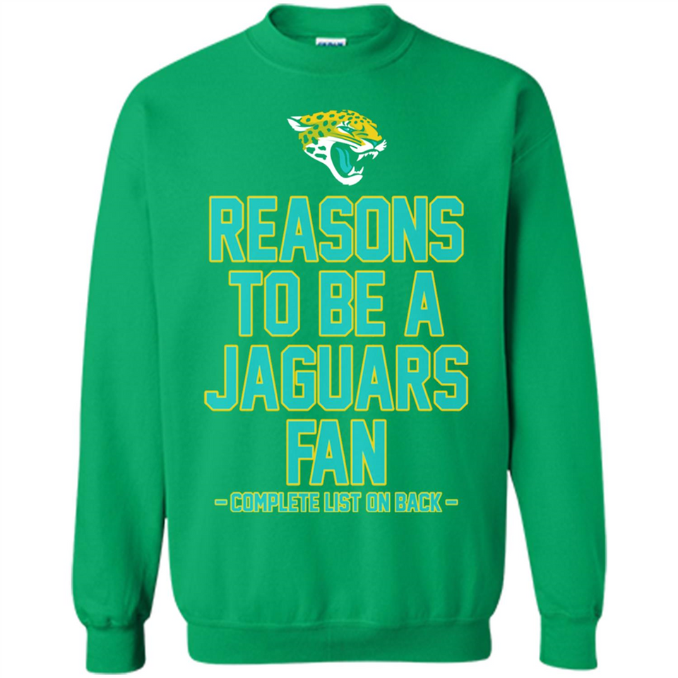 Reasons to be a Jacksonville Jaguars Fan Complete List on Back - Sweatshirt