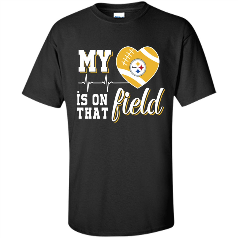 Pittsburgh Steelers Football My Heart is on that Field - Shirt
