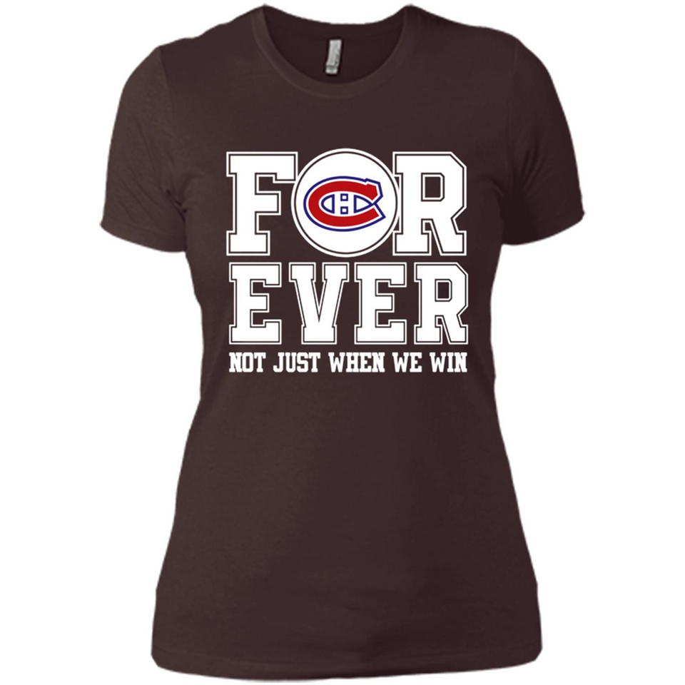 Montreal Canadiens Forever For ever not just when we win - Ladies' Boyfriend T-Shirt