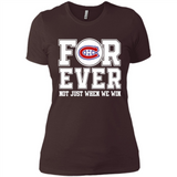 Montreal Canadiens Forever For ever not just when we win - Ladies' Boyfriend T-Shirt
