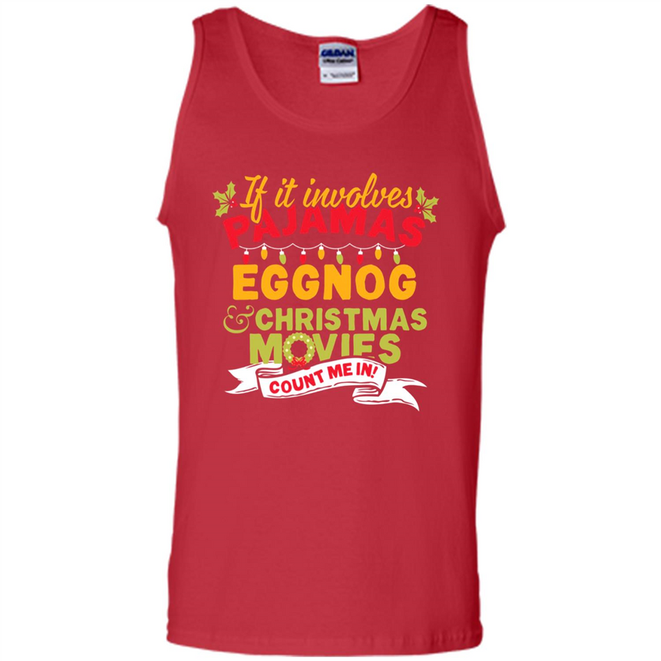 Pajamas, Eggnog and Christmas Movies Count Me In - Tank Top
