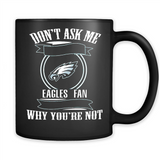Don't Ask Me Why I'm A Philadelphia Eagles Fan Ask Yourself