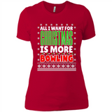 All I Want For Christmas Is More Bowling Christmas - Ladies' Boyfriend T-Shirt