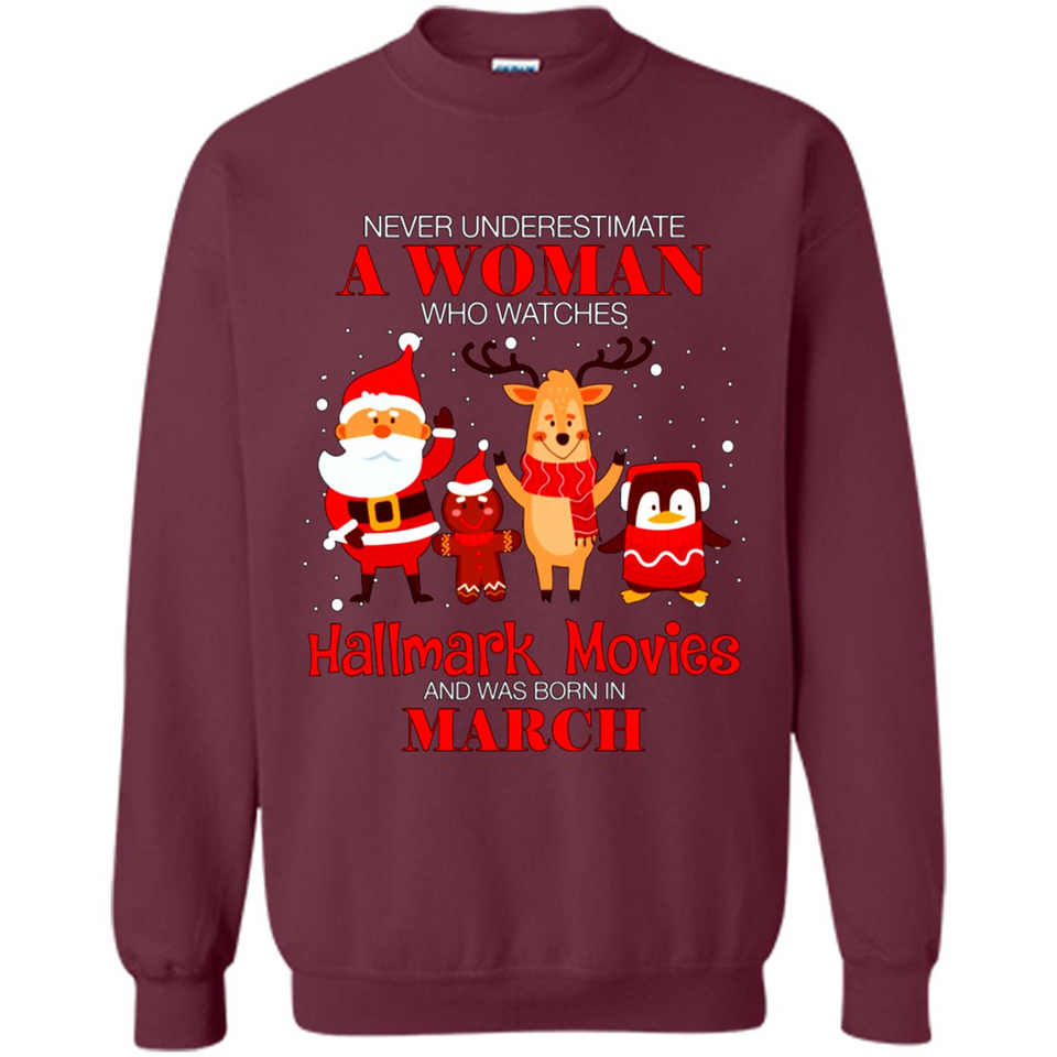 Never Underestimate A March Woman Watches Hallmark Movies Sweatshirt PINGPONG