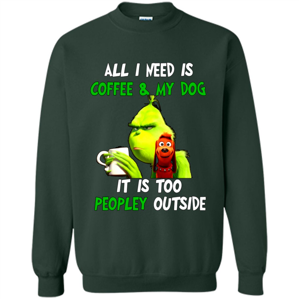The Grinch - All I Need Is Coffee & My Dog It Is Too Peopley Outside