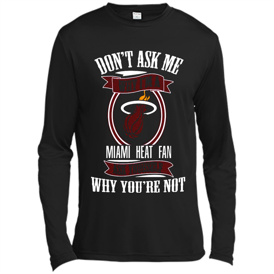 Don't Ask Me Why I'm A Miami Heat Fan Ask Yourself