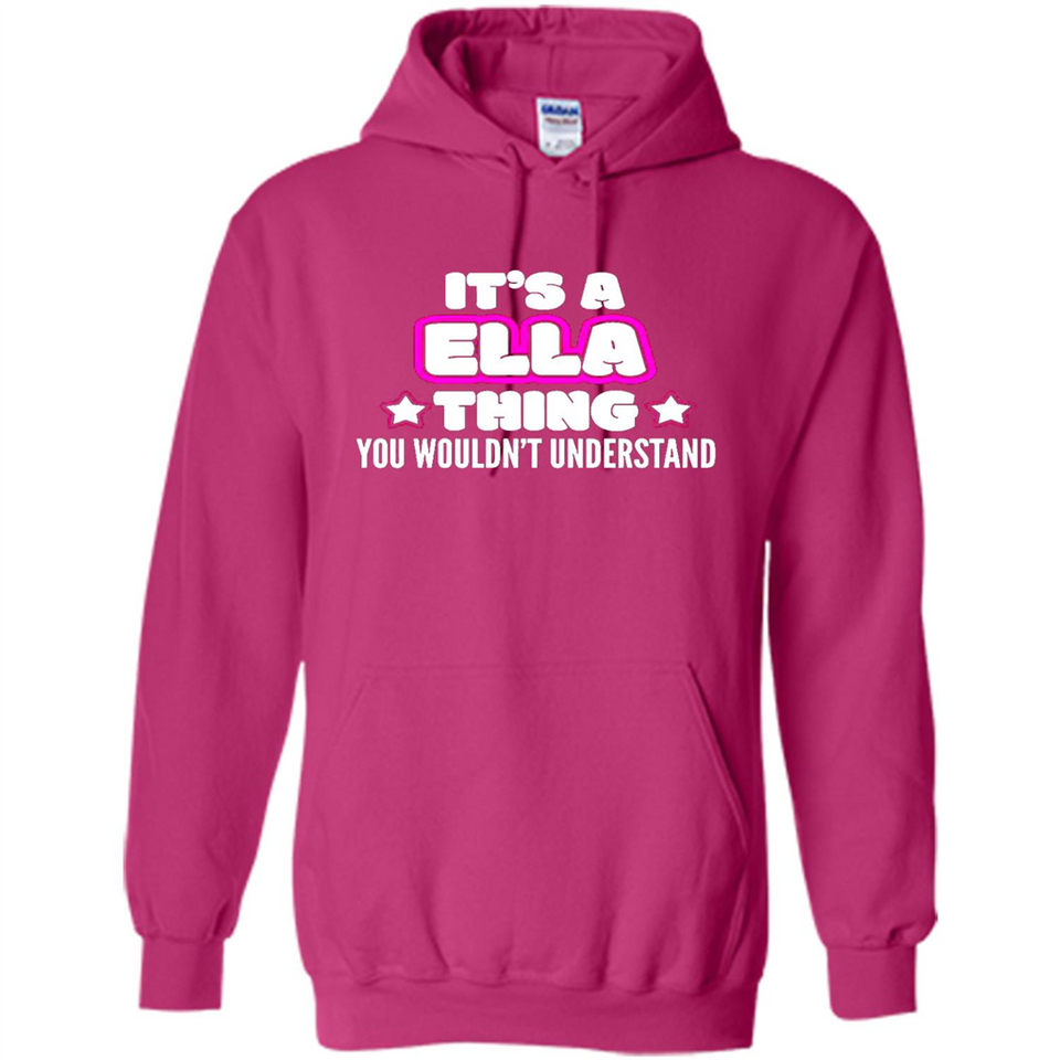 It's A Ella Thing You Wouldn't Understand - Hoodie