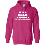 It's A Ella Thing You Wouldn't Understand - Hoodie