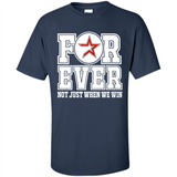 Houston Astros Forever For ever not just when we win - Shirt