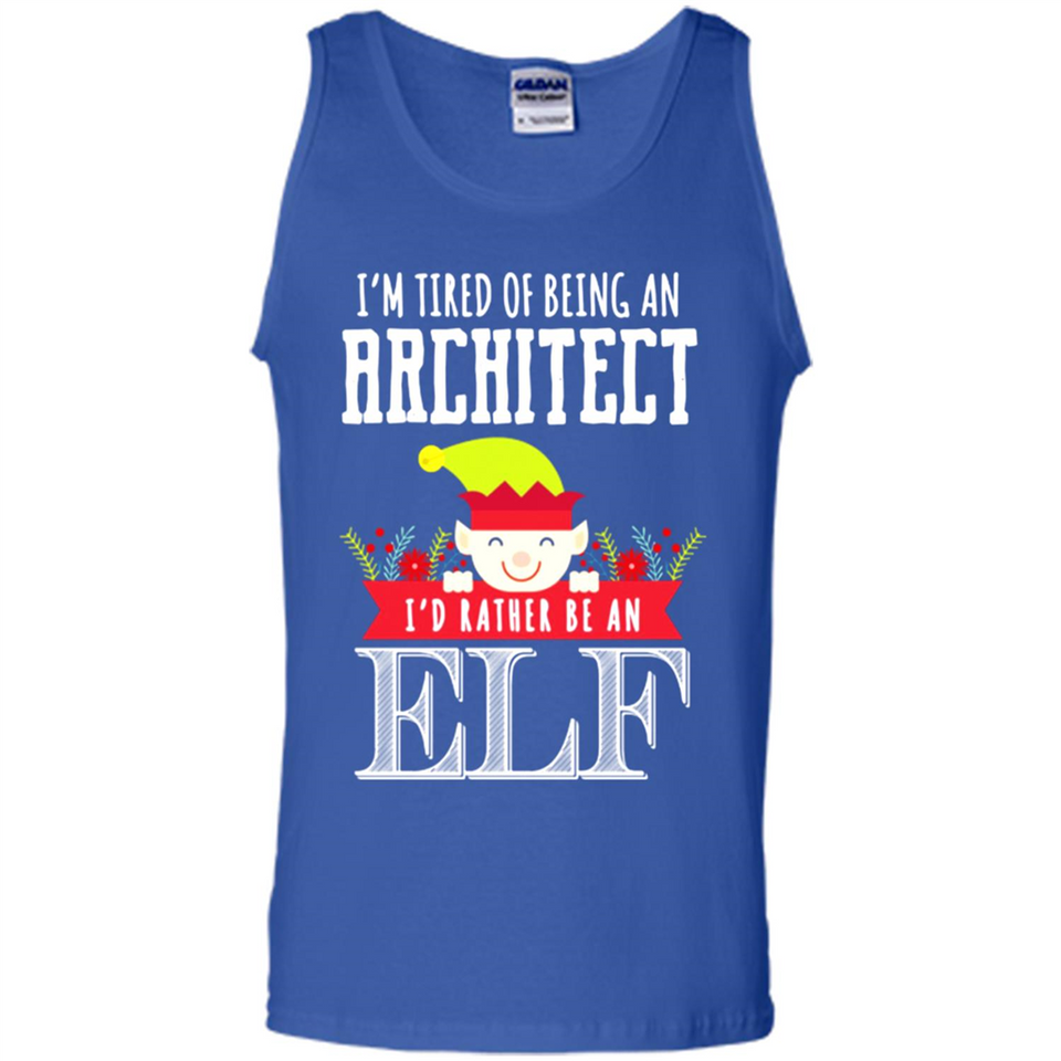 Tired Architect I'd Rather Be An Elf Christmas - Tank Top