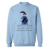 Mary Poppins Clipart You Can Just Supercalifuckilistic Kissmyassadocious MERCHCUTE - Sweatshirt