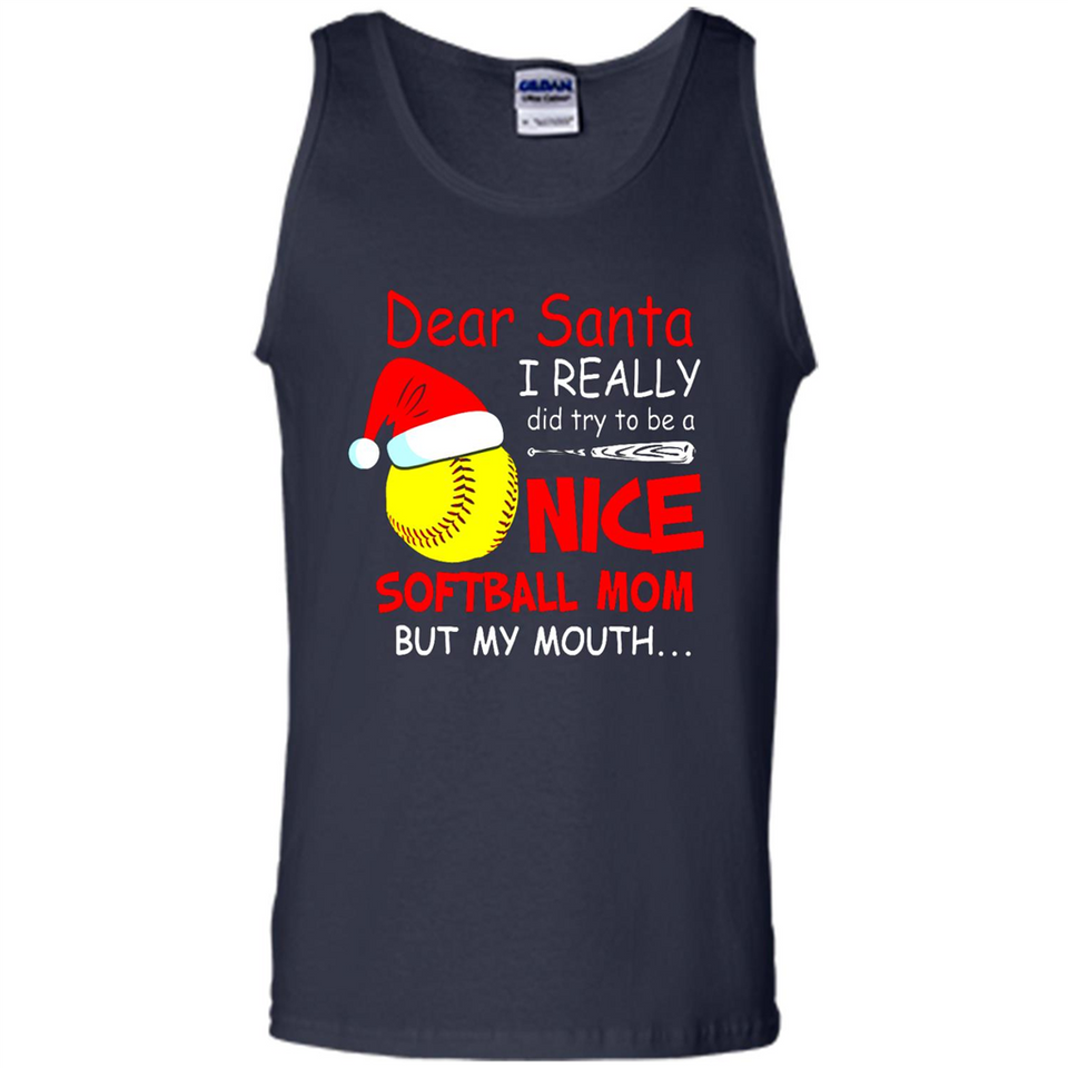 Dear Santa I Really Did Try To Be A Nice Softball Mom T-Shirt - Tank Top
