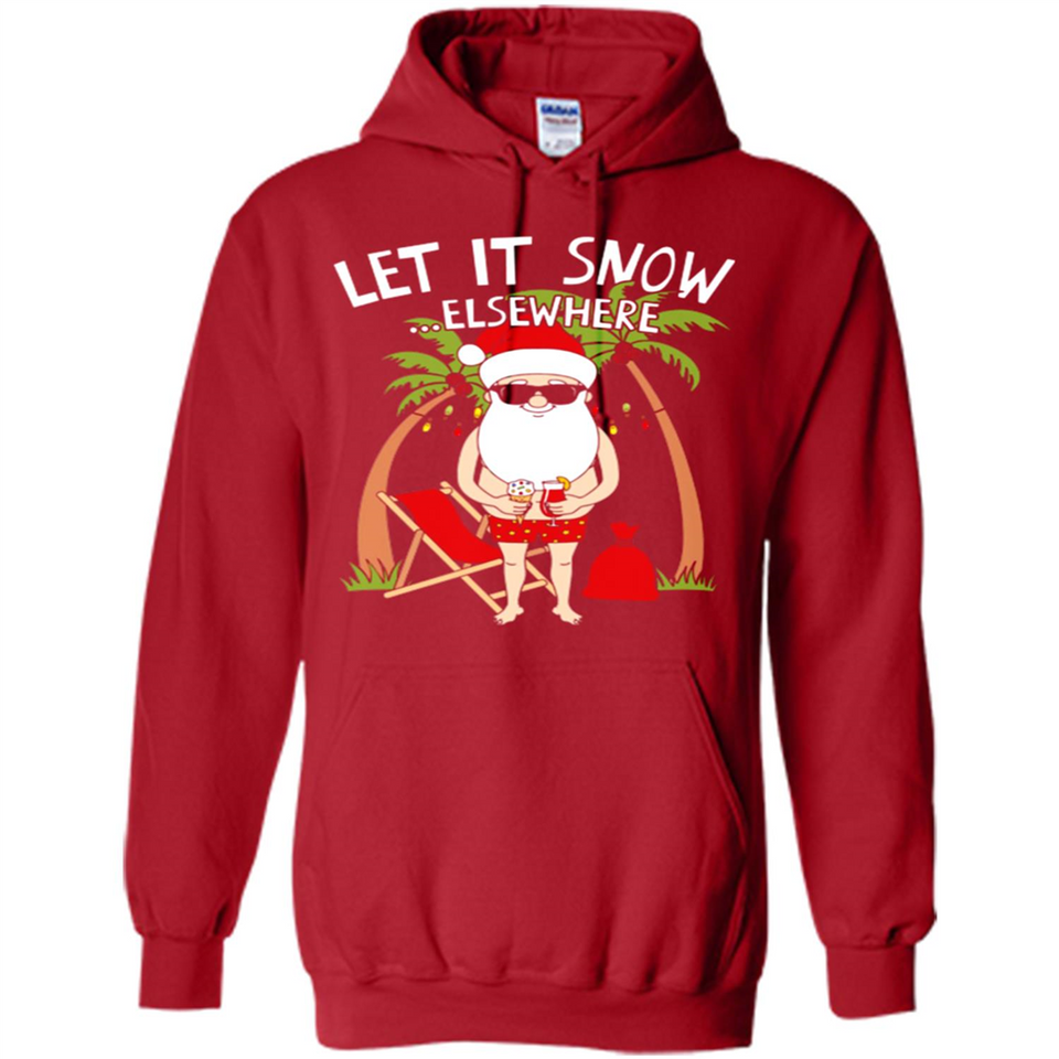 Let It Snow Elsewhere - Hoodie