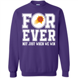 Phoenix Suns Forever For ever not just when we win - Sweatshirt