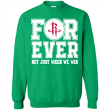 Houston Rockets Forever For ever not just when we win - Sweatshirt