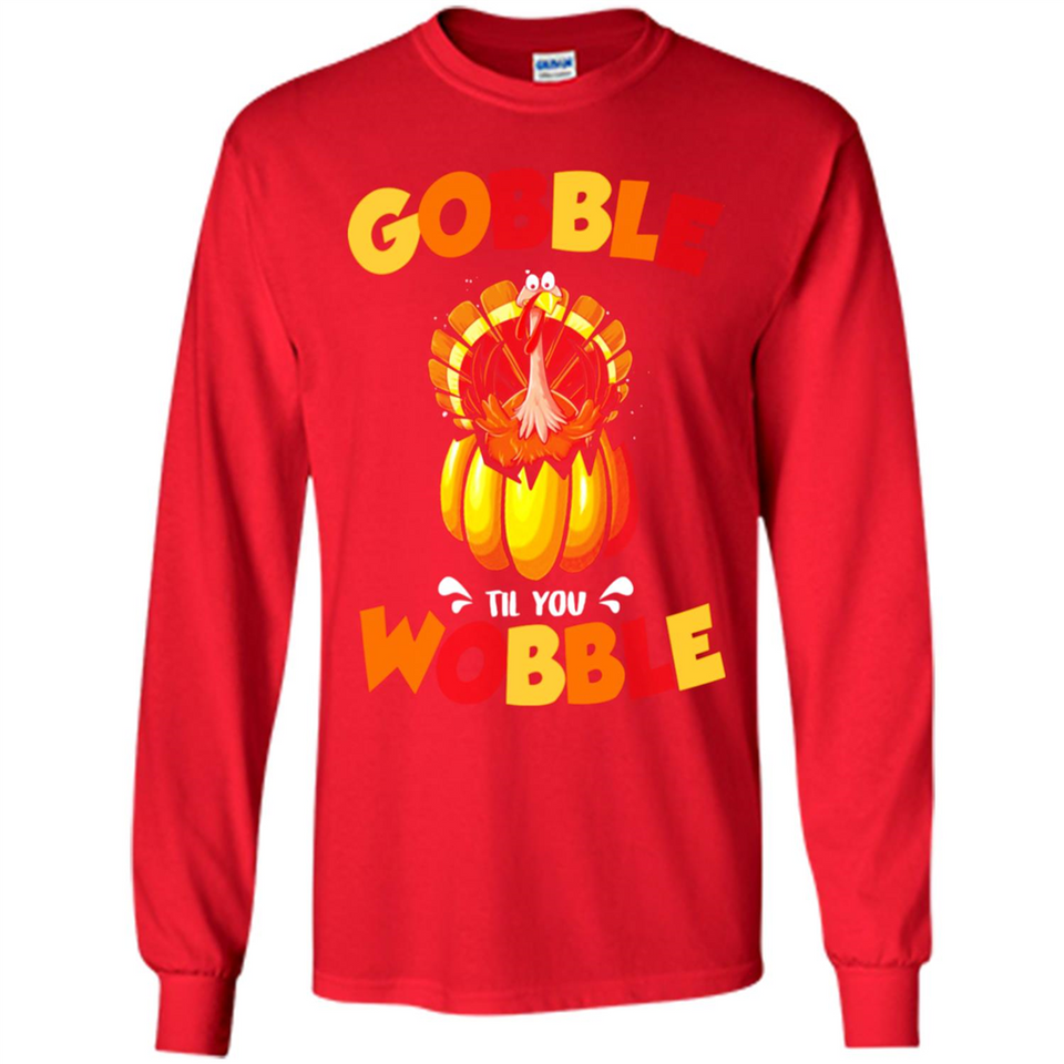 Gobble Til You Wobble Funny Thanksgiving Day Turkey