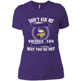 Don't Ask Me Why I'm A Minnesota Viking Fan Ask Yourself
