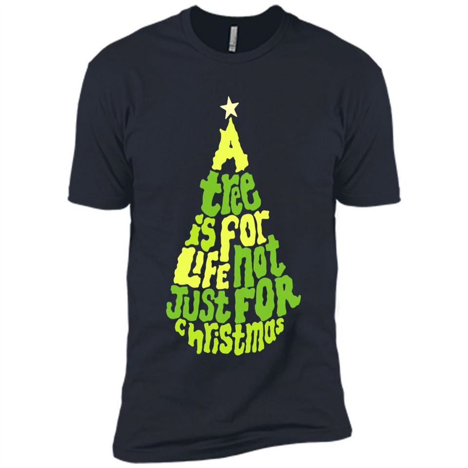 A Tree Is For Life Not Just For Christmas - Premium Short Sleeve T-Shirt