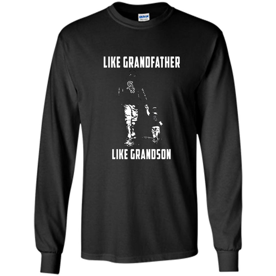 Chicago White Sox GrandFather Like GrandSon - Long Sleeve T-Shirt