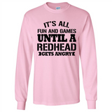 It's all fun and games until a redhead gets angry - Long Sleeve T-Shirt