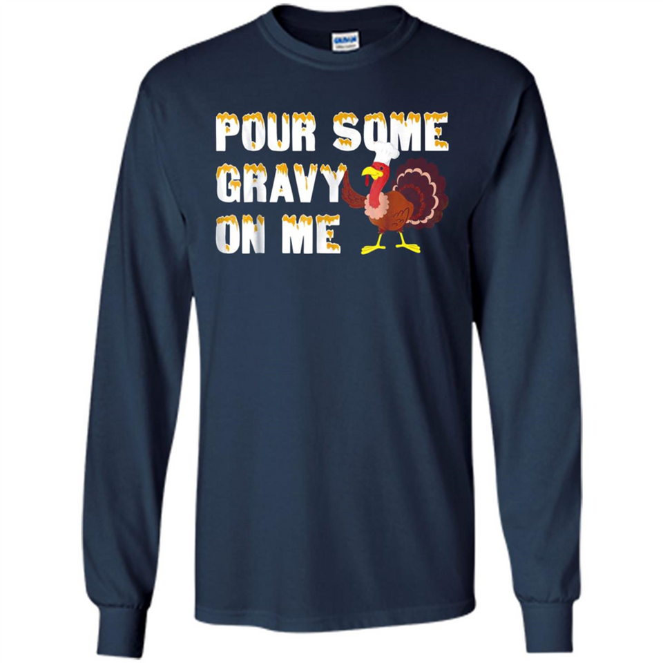 Pour Some Gravy On Me Funny Turkey Thanksgiving