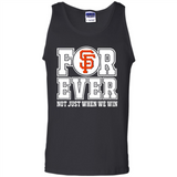 San Francisco Giants Forever For ever not just when we win - Tank Top