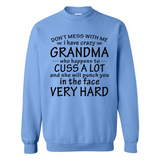 Don't Mess With Me My Grandma Is Crazy And She Will Punch You - Sweatshirt