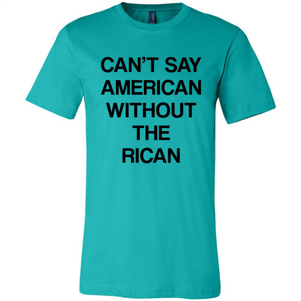 Can't Say American Without the Rican - Canvas Unisex T-Shirt