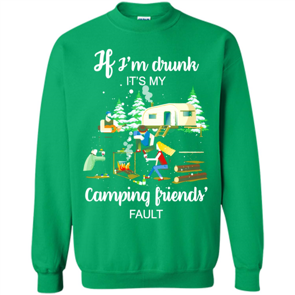 If I'm drunk It's my camping friends fault
