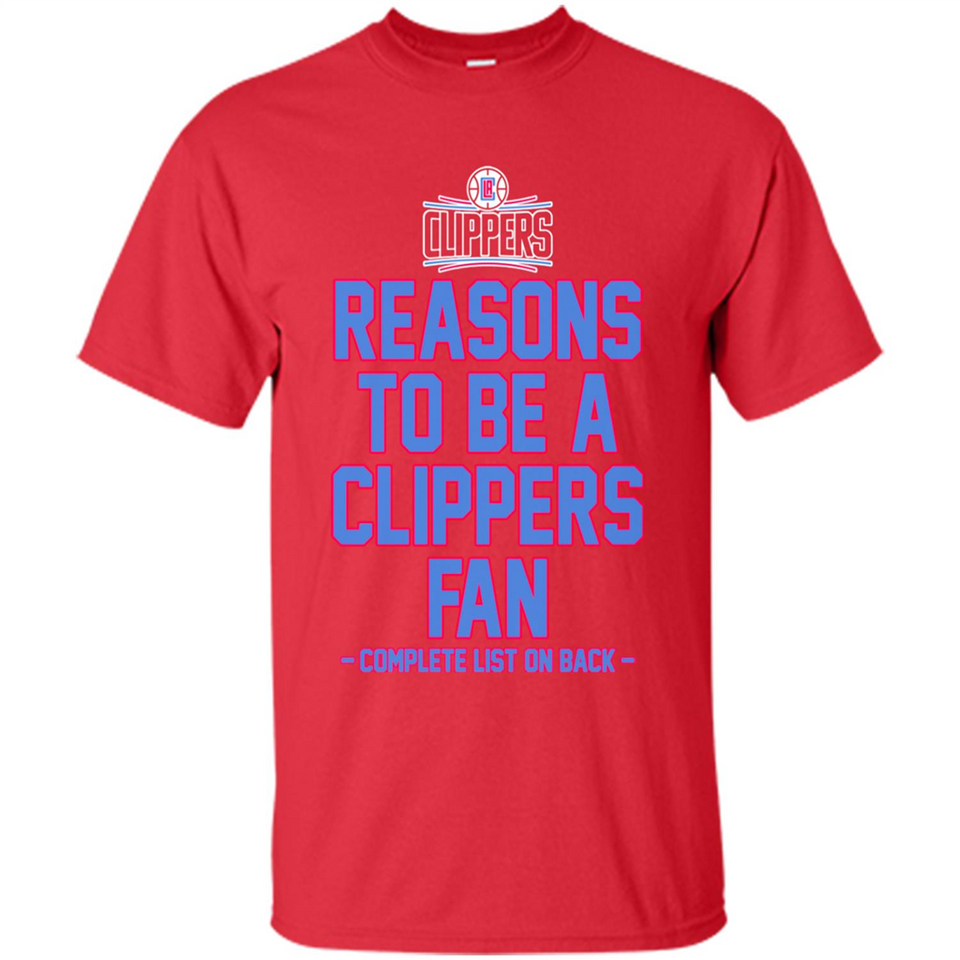 Reasons to be a LA Clippers Fan Complete List on Back - Shirt