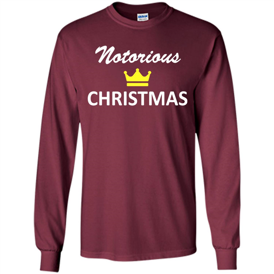 Notorious Christmas - Funny Ls - Long Sleeve T-Shirt