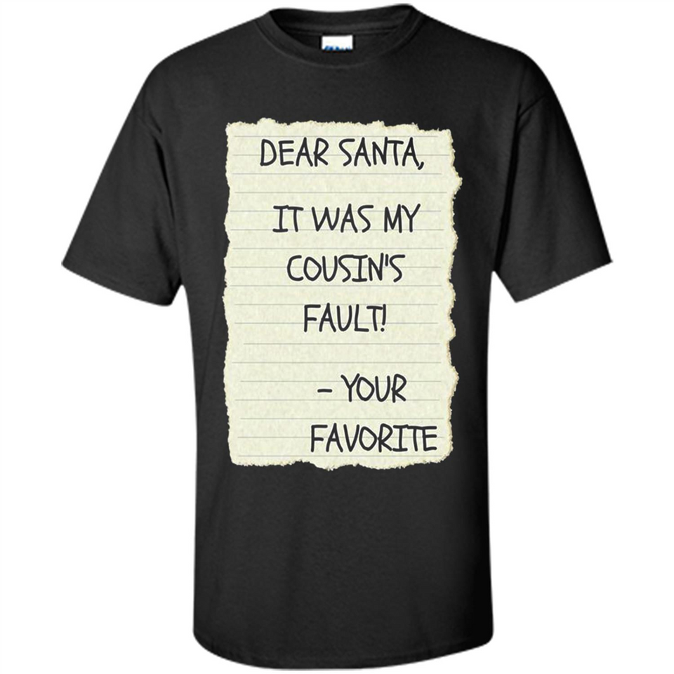 Dear Santa It Was My Cousin's Fault! Christmas - Shirt
