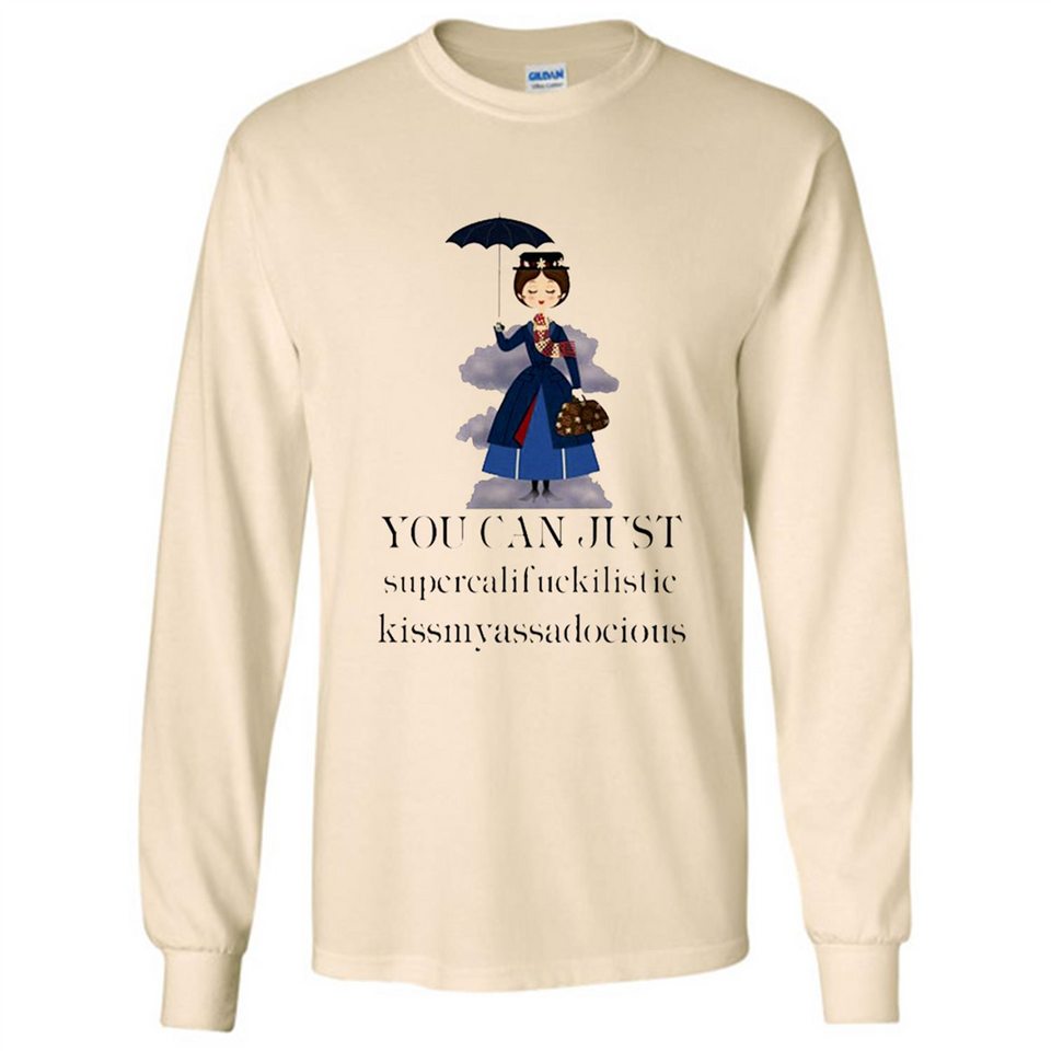 Mary Poppins Clipart You Can Just Supercalifuckilistic Kissmyassadocious MERCHCUTE - Long Sleeve T-Shirt