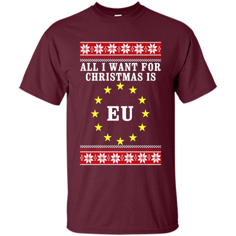 All I want for Christmas is EU ugly - Shirt