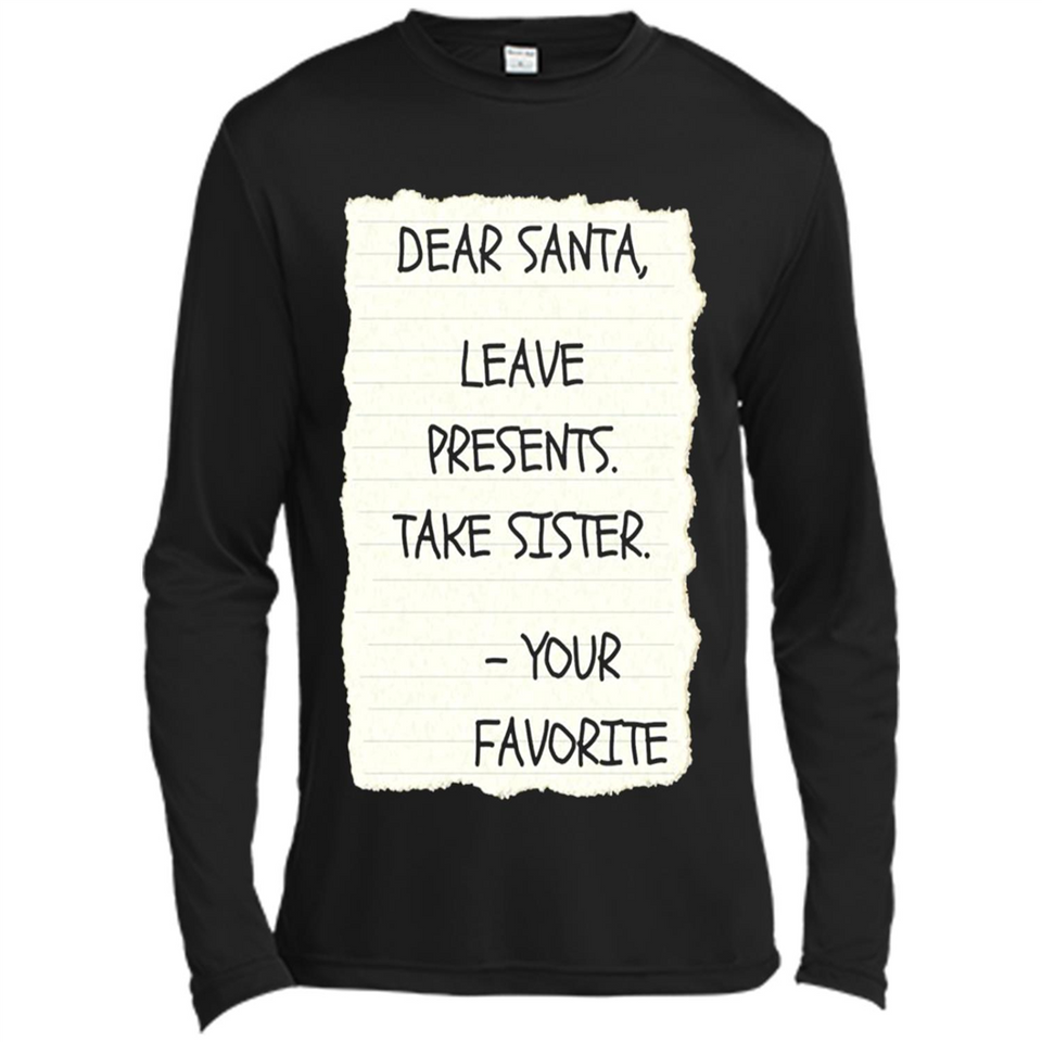 Dear Santa Leave Presents Take Sister Christmas - Canvas Long Sleeve T-Shirt