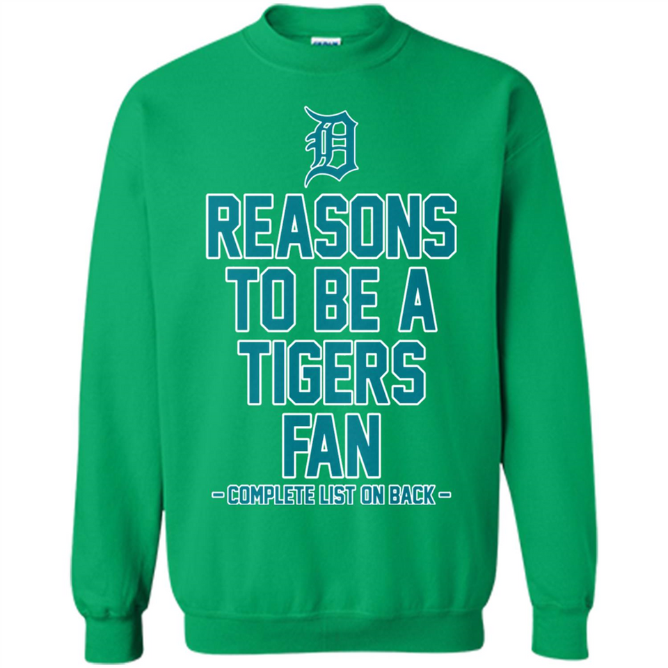 Reasons to be a Detroit Tigers Fan Complete List on Back - Sweatshirt