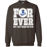 Kansas City Royals Forever For ever not just when we win - Sweatshirt