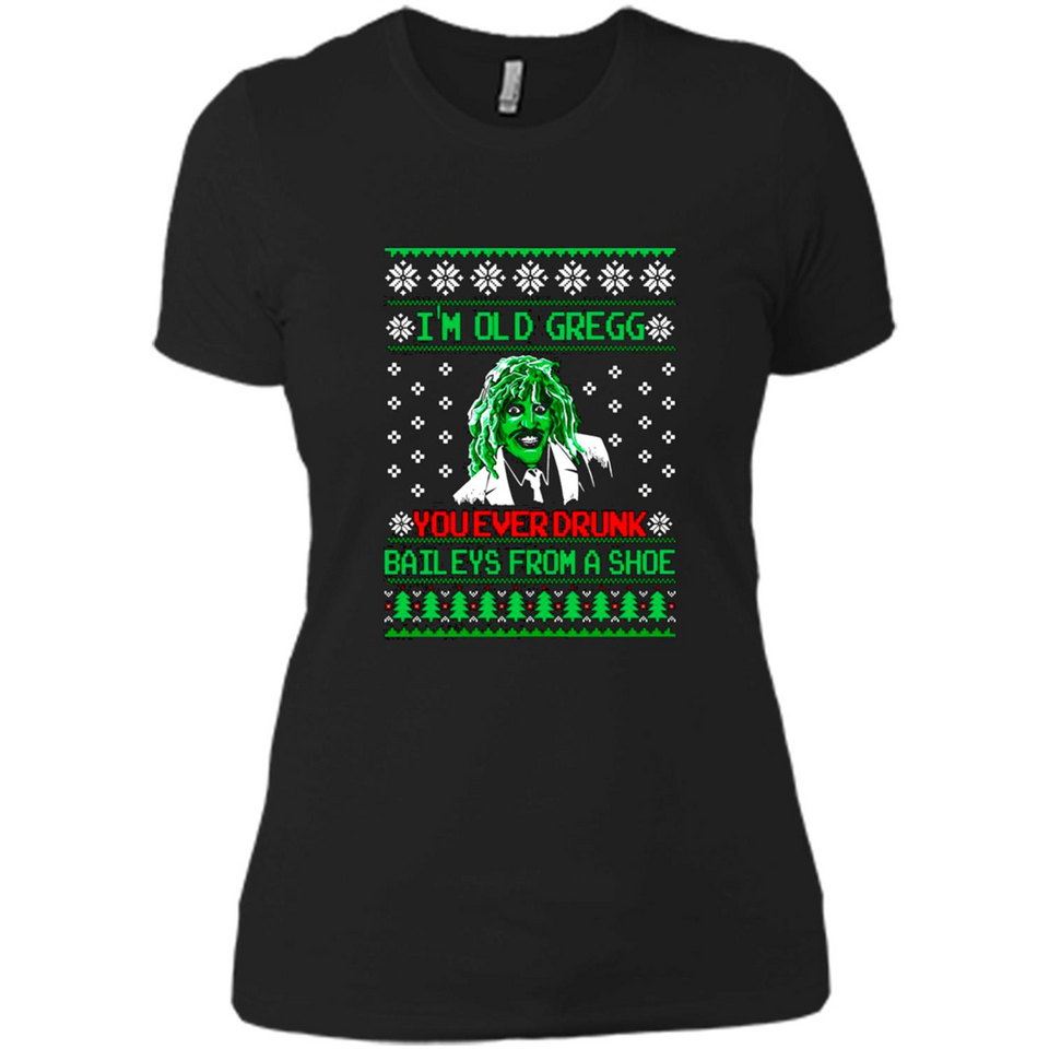 I'm old Gregg you ever drunk baileys from a shoe Christmas sweater PINGPONG