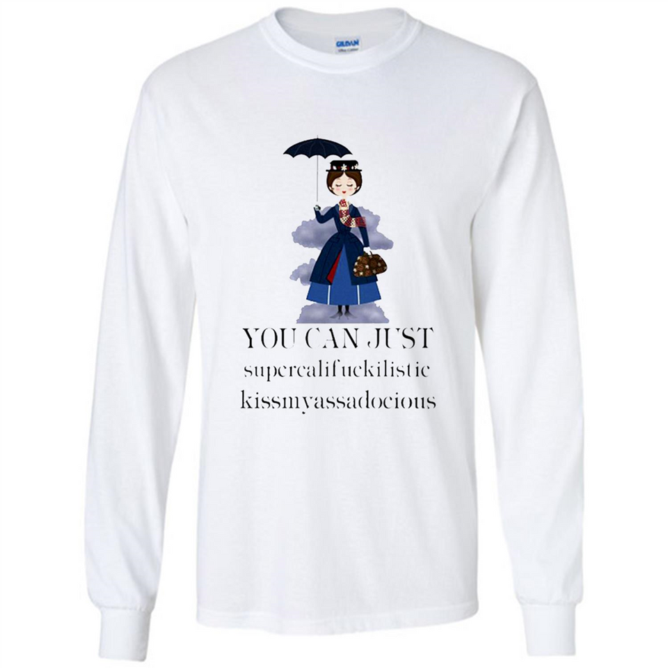 Mary Poppins Clipart You Can Just Supercalifuckilistic Kissmyassadocious MERCHCUTE - Long Sleeve T-Shirt