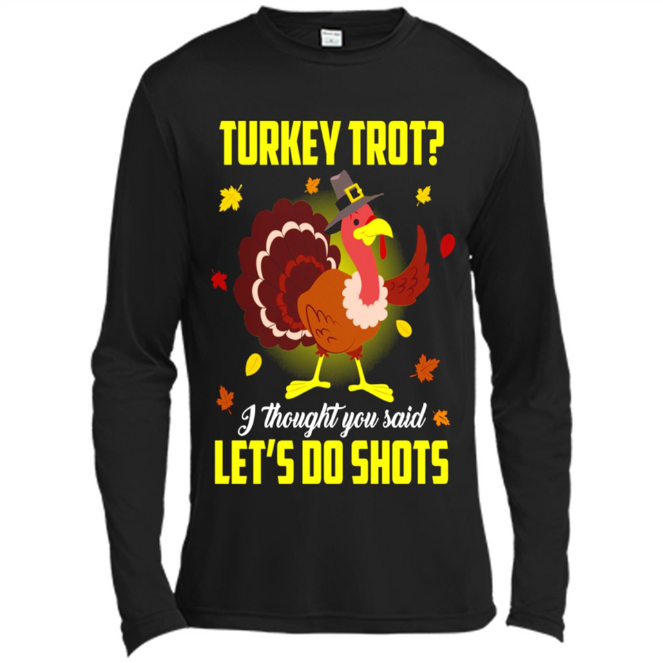 Turkey Thanksgiving I Thought You Said Let's Do Shots