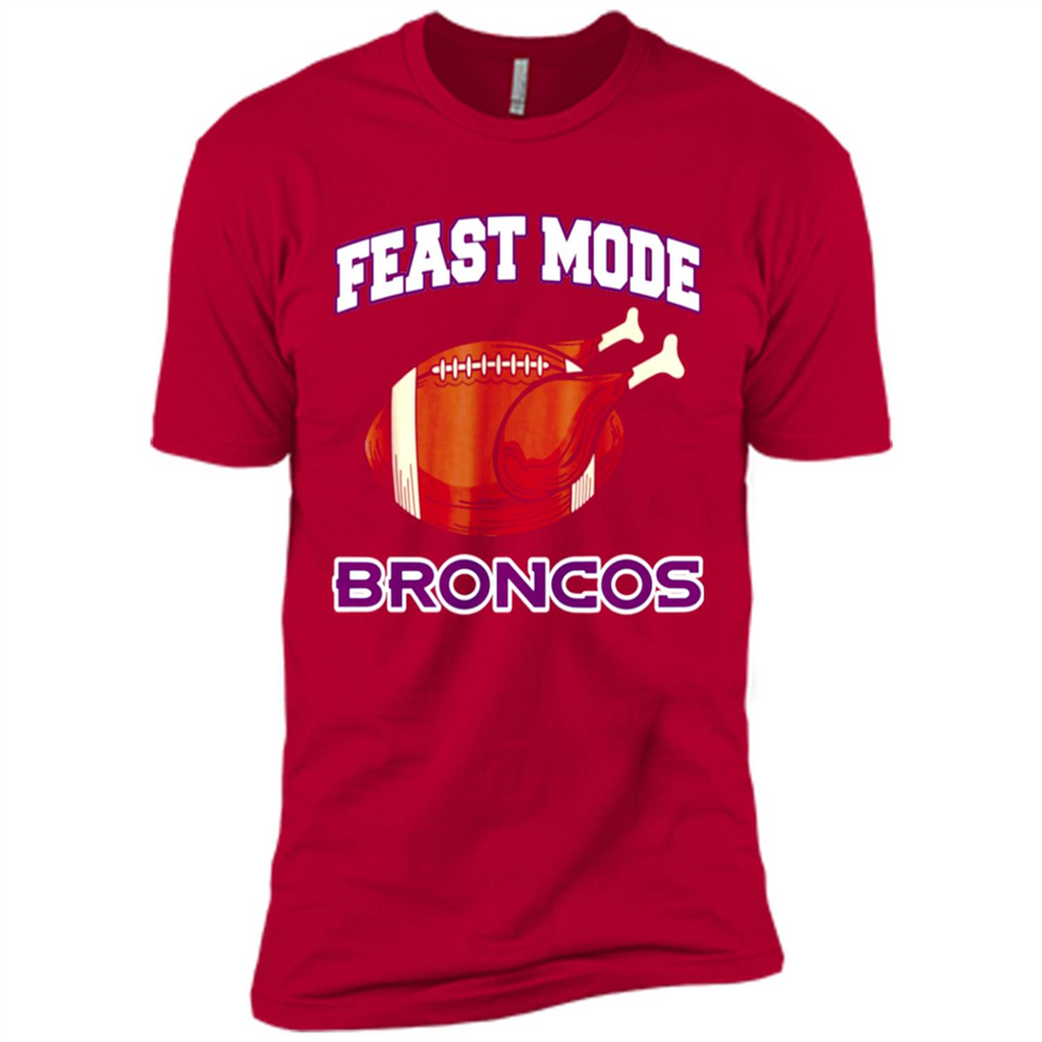 Feast Mode Broncos Shirt - Denver Turkey Thanksgiving