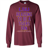Reasons to be a LSU Tigers Fan Complete List on Back - Funny - Long Sleeve T-Shirt