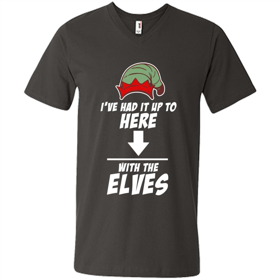 Ive Had It Up To Here With The Elves 1 - Men's V-Neck