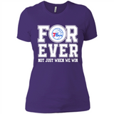 Philadelphia 76ers Forever For ever not just when we win - Ladies' Boyfriend T-Shirt