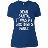 Christmas Shirt - Dear Santa It Was My Brother's Fault - Ladies' Boyfriend T-Shirt